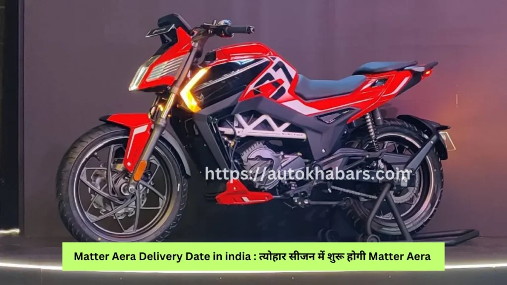 Matter Aera Delivery Date in india