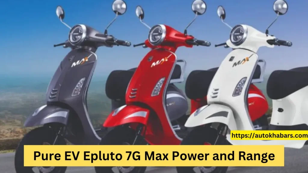 Pure EV Epluto 7G Max Electric Scootar Range 