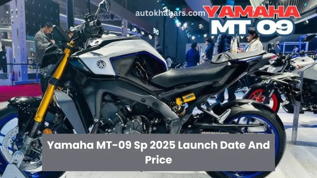 Yamaha MT-09 Sp 2025 Launch Date And Price